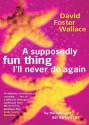 A Supposedly Fun Thing I'll Never Do Again - David Foster Wallace