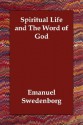 Spiritual Life and the Word of God - Emanuel Swedenborg