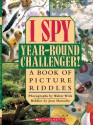 I Spy Year Round Challenger: A Book of Picture Riddles - Jean Marzollo, Walter Wick