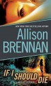 If I Should Die - Allison Brennan