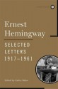 Ernest Hemingway Selected Letters 1917-1961 (Scribner Classics) - Ernest Hemingway, Carlos Baker