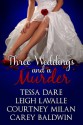 Three Weddings and a Murder - Tessa Dare, Leigh LaValle, Courtney Milan, Carey Baldwin