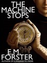 The Machine Stops: A Science Fiction Classic - E.M. Forster