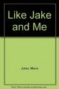 Like Jake and Me - Mavis Jukes, Lloyd Bloom