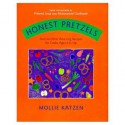 Honest Pretzels: And 64 Other Amazing Recipes for Kids - Mollie Katzen