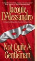 Not Quite A Gentleman - Jacquie D'Alessandro