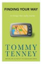 Finding Your Way: ... to Things that Really Matter - Tommy Tenney