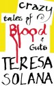 Crazy Tales of Blood and Guts - Teresa Solana, Peter Bush