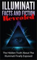 Illuminati Facts and Fiction Revealed (Free Masonary, Conspiracy Theories, Illuminati Books) - Stephen Sanderson, Bavarian Illuminati, Free Masons, Conspiracy Theories