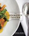 The Gramercy Tavern Cookbook - Michael Anthony, Dorothy Kalins, Danny Meyer