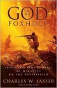 God in the Foxhole: Inspiring True Stories of Miracles on the Battlefield - Charles W. Sasser