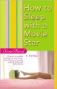 How to Sleep with a Movie Star - Kristin Harmel