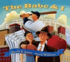 The Babe & I (School & Library Binding) - David A. Adler, Terry Widener