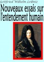 Nouveaux essais sur l'entendement humain (illustré) - Gottfried Wilhelm Leibniz