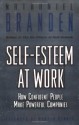 Self Esteem at Work: How Confident People Make Powerful Companies - Nathaniel Branden