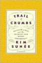 Trail of Crumbs - Kim Sunée