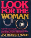 Look for the Woman: A Narrative Encyclopedia of Female Poisoners, Kidnappers, Thieves, Extortionists, Terrorists, Swindlers and Spies from Elizabetha - Jay Robert Nash