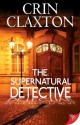 The Supernatural Detective - Crin Claxton