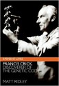 Francis Crick: Discoverer of the Genetic Code - Matt Ridley