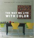 The Way We Live with Color (Way We Live (Rizzoli)) - Stafford Cliff, Gilles de Chabaneix