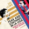 Fear and Loathing in La Liga - Sid Lowe