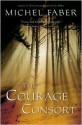 The Courage Consort - Michel Faber