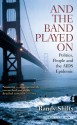 And the Band Played on: Politics, People, and the AIDS Epidemic - Randy Shilts