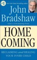 Homecoming: Reclaiming and Healing Your Inner Child - John Bradshaw