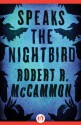 Speaks the Nightbird - Robert R. McCammon