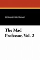 The Mad Professor, Vol. 2 - Hermann Sudermann, Isabel Leighton, Otto Schinnerer