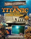 The Titanic and Other Lost Ships. John Malam - John Malam