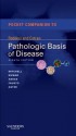 Pocket Companion to Robbins & Cotran Pathologic Basis of Disease (Robbins Pathology) - Richard Mitchell, Vinay Kumar, Nelson Fausto, Abul K. Abbas