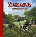 Xiaosaurus and Other Dinosaurs of the Dashanpu Digs in China - Dougal Dixon, James Field, Steve Weston