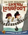 The Lost Treasure of Larry Longfoot: Learning to Use a Map - Cari Meister, Adam Record, Robert Roth