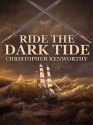 Ride The Dark Tide - Christopher Kenworthy