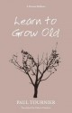 Learn to Grow Old - Maria Dąbrowska, Edwin Hudson, Paul Tournier