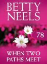 When Two Paths Meet (Mills & Boon M&B) (Betty Neels Collection - Book 78) - Betty Neels