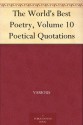 The World's Best Poetry, Volume 10 Poetical Quotations - John R. (John Raymond) Howard, Various, Bliss Carman