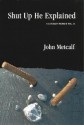 Shut Up He Explained - John Metcalf