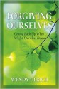 Forgiving Ourselves: Getting Back Up When We Let Ourselves Down - Wendy Ulrich