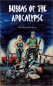 Bubbas of the Apocalypse - Selina Rosen, Bill D. Allen, Garrett Peck, Robert D. Brown, Mark Shepherd, Ed Cain, Gary Jonas, Laura J. Underwood, Mark Fewell, Bradley H. Sinor, Lee Martindale, W.D. Gagliani, James S. Dorr, Ajax, Rob Gates, Everette Byrd, Keith Berdak