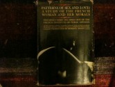 Patterns of Sex and Love: A study of the French woman and her morals - French Institute of Public Opinion, Jaques Robert, Françoise Giroud, Félicien Marceau, Christiane Rochefort, Lowell Bair, France Roche, Michel Audiard, Marcel Aymé