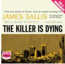 The Killer Is Dying: A Novel - James Sallis, Nick Landrum