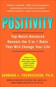 Positivity: Top-Notch Research Reveals the 3 to 1 Ratio That Will Change Your Life - Barbara L. Fredrickson