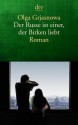 Der Russe ist einer, der Birken liebt - Olga Grjasnowa