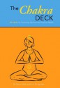 The Chakra Deck: 50 Cards for Promoting Spiritual and Physical Health (Relax and Rejuvenate) - Olivia H. Miller, Nicole Kaufman, Michele Damelio