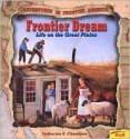 Frontier Dream: Life on the Great Plains - Catherine E. Chambers, Dick Smolinski