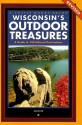 Wisconsin's Outdoor Treasures: A Guide to 150 Natural Destinations - Tim Bewer