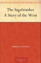 The Sagebrusher A Story of the West - Emerson Hough