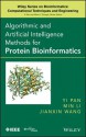 Algorithmic and Artificial Intelligence Methods for Protein Bioinformatics - Yi Pan, Jianxin Wang, Min Li